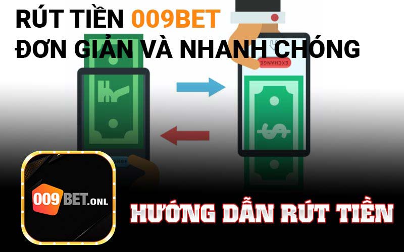 Những Lưu Ý Khi Rút Tiền Tại 009bet