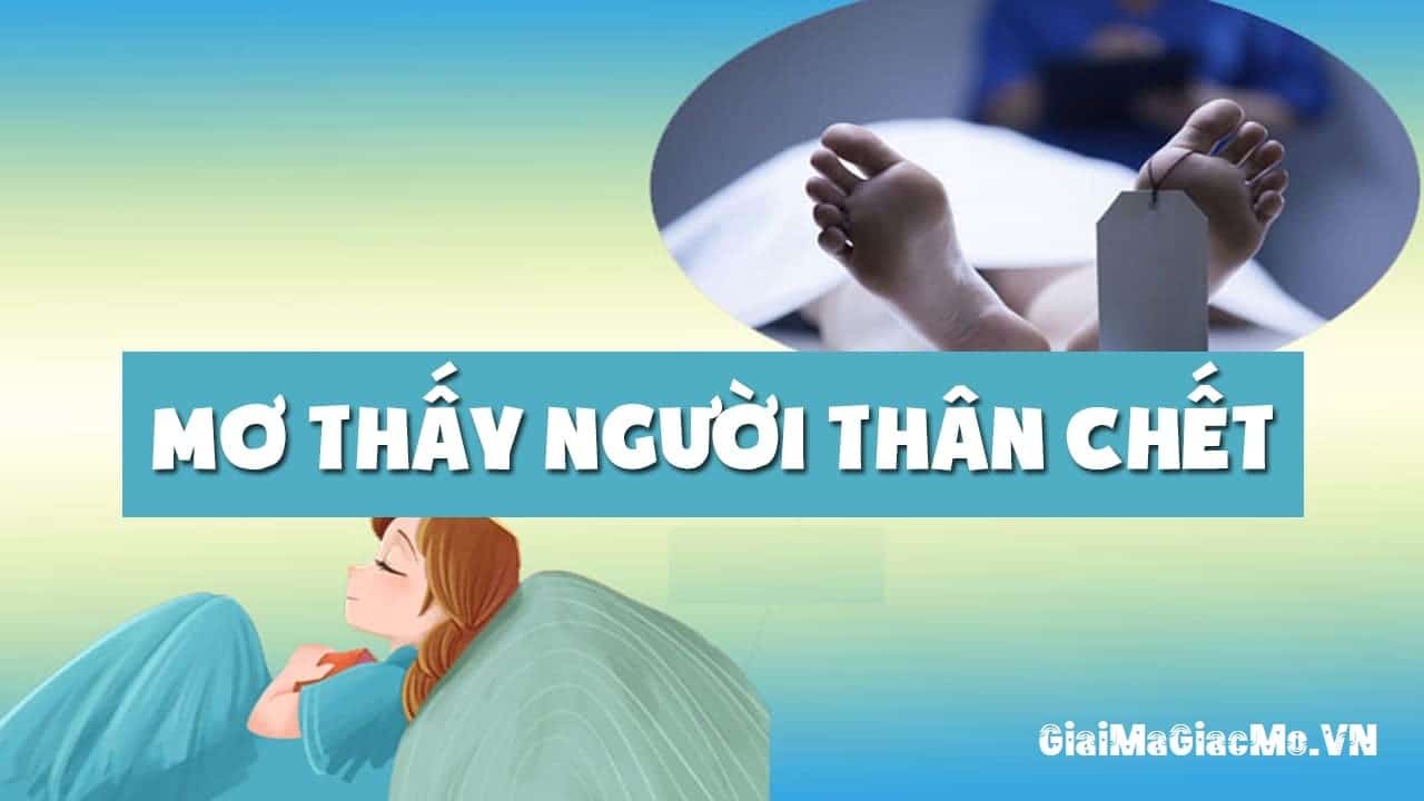 Những giấc mơ khác về người thân đã khuất và ý nghĩa của chúng